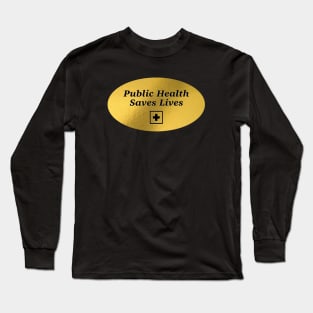 Public Health Saves Lives - Healthcare Long Sleeve T-Shirt